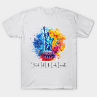 Stand Tall Like Lady Liberty T-Shirt